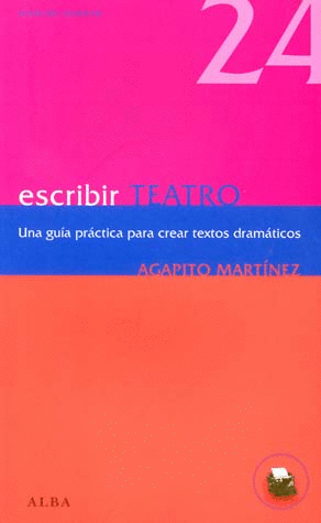 ESCRIBIR TEATRO UNA GUIA PRACTICA PARA CREAR TEXTOS DRAMATICOS