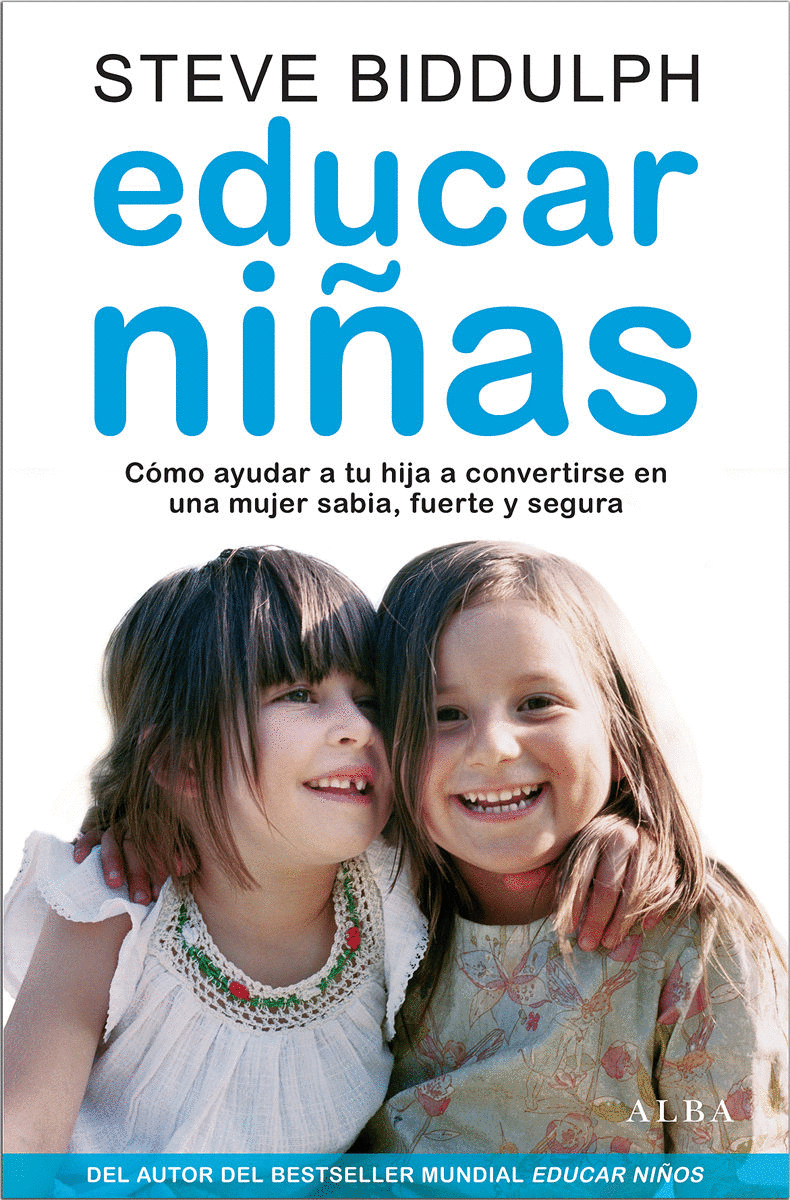 EDUCAR NI�AS COMO AYUDAR A TU HIJA A CONVERTIRSE EN UNA MUJER SABIA FUERTE Y SEGURA
