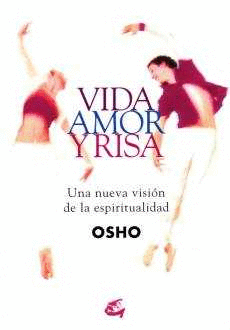 VIDA AMOR Y RISA UNA NUEVA VISION DE LA ESPIRITUALIDAD