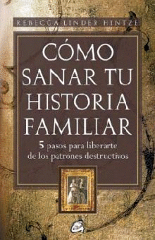 COMO SANAR TU HISTORIA FAMILIAR