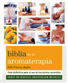 BIBLIA DE LA AROMATERAPIA LA