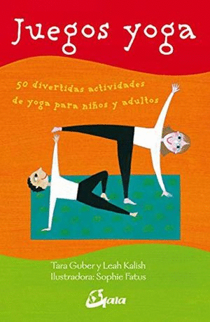 JUEGOS YOGA 50 DIVERTIDAS ACTIVIDADES DE YOGA PARA NI�OS Y ADULTOS