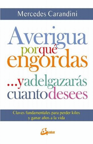 AVERIGUA POR QUE ENGORDAS Y ADELGAZARAS CUANTO DESEES
