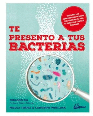 TE PRESNTO A TUS BACTERIAS