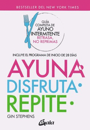 AYUNA DISFRUTA REPITE GUIA COMPLETA DE AYUNO INTERMITENTE RETRASA NO REPRIMAS