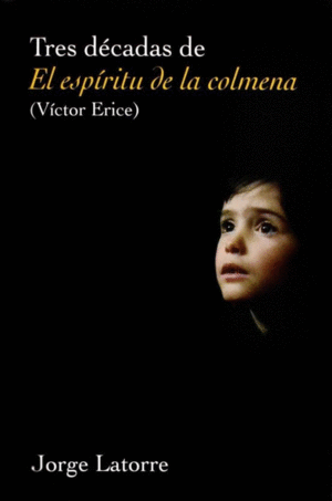 TRES DECADAS DE EL ESPIRITU DE LA COLMENA