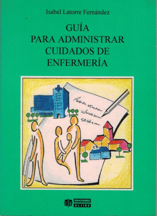 GUIA PARA ADMINISTRAR CUIDADOS DE ENFERMERIA