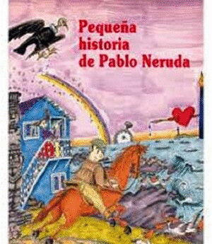 PEQUE�A HISTORIA DE PABLO NERUDA