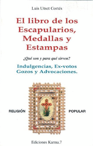 LIBRO DE LOS ESCAPULARIOS MEDALLAS Y ESTAMPAS EL