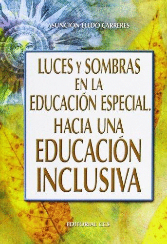 LUCES Y SOMBRAS EN LA EDUCACION ESPECIAL HACIA UNA EDUCACION INCLUSIVA