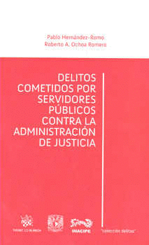 DELITOS COMETIDOS POR SERVIDORES PUBLICOS CONTRA LA ADMINISTRACION DE JUSTICIA