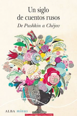 UN SIGLO DE CUENTOS RUSOS DE PUSHKIN A CHEJOV