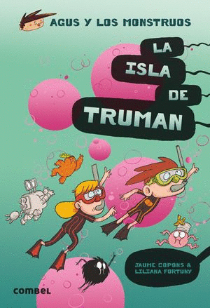 AGUS Y LOS MONSTRUOS 17 LA ISLA DE TRUMAN