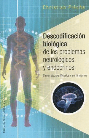 DESCODIFICACION BIOLOGICA DE LOS PROBLEMAS NEUROLOGICOS Y ENDOCRINOS