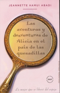 AVENTURAS Y DESVENTURAS DE ALICIA EN EL PAIS DE LAS QUESADILLAS
