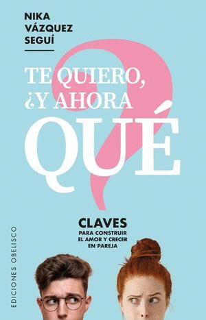 TE QUIERO Y AHORA QUE
