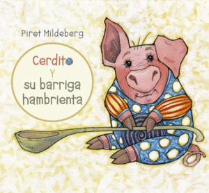 CERDITO Y SU BARRIGA HAMBRIENTA (PASTA DURA)