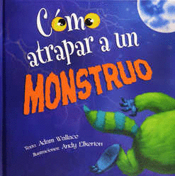 COMO ATRAPAR A UN MONSTRUO (PASTA DURA)