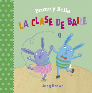 BRUNO Y BELLA LA CLASE DE BAILE (PASTA DURA)