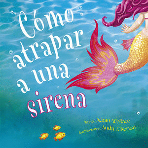 COMO ATRAPAR A UNA SIRENA (PASTA DURA)