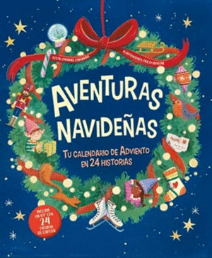 AVENTURAS NAVIDEAS TU CALENDARIO DE ADVIENTO EN 24 HISTORIAS