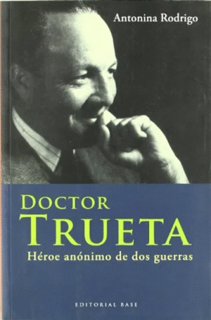 DOCTOR TRUETA.HEROE ANONIMO DE DOS GUERRAS