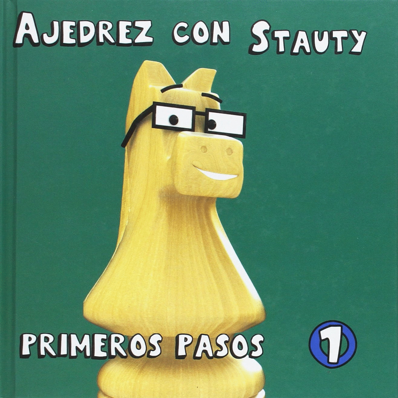 AJEDREZ CON STAUTY 1 PRIMEROS PASOS (PASTA DURA)