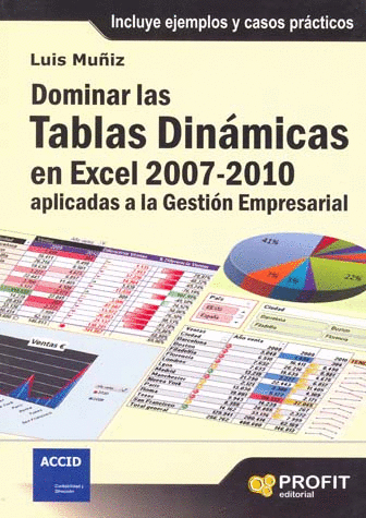 DOMINAR LAS TABLAS DINAMICAS EN EXCEL 2007-2010 APLICADAS A LA GESTION EMPRESARIAL
