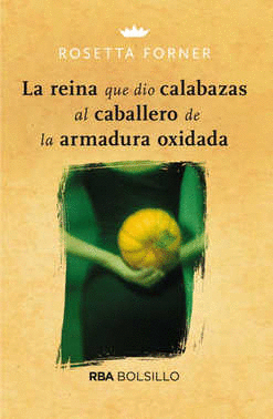 REINA QUE DIO CALABAZAS AL CABALLERO DE LA ARMADURA OXIDADA EL