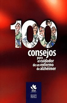 100 CONSEJOS PARA EL CUIDADOR DE UN ENFERMO DE ALZHEIMER