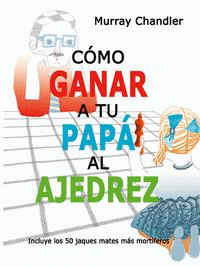 COMO GANAR A TU PAPA AL AJEDREZ