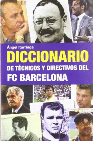 DICCIONARIO DE TECNICOS Y DIRECTIVOS DEL FC BARCELONA