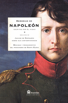 MEMORIAS DE NAPOLEON /JUICIOS DE NAPOLEON SOBRE SUS CONTEMPORANEOS / MAXIMAS Y PENSAMIENTOS DEL PRISIONERO DE SANTA ELENA