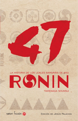 47 RONIN LA HISTORIA DE LOS LEALES SAMURAIS DE AKO