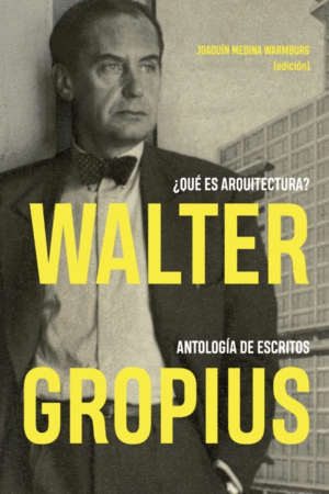 WALTER GROPIUS �QUE ES ARQUITECTURA?