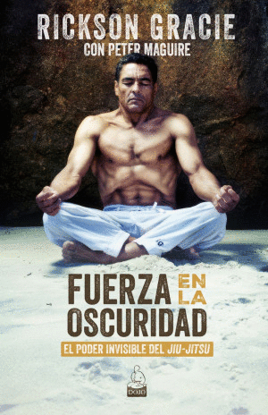 FUERZA EN LA OSCURIDAD / EL PODER INVISIBLE DEL JIU-JITSU