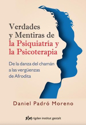 VERDADES Y MENTIRAS DE LA PSIQUIATRIA Y LA PSICOTERAPIA