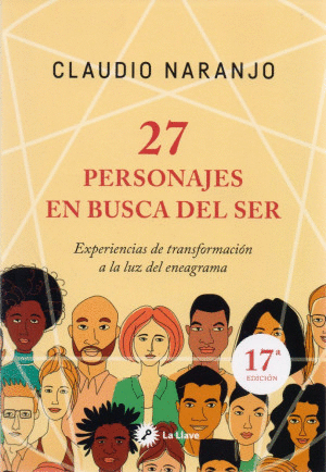 27 PERSONAJES EN BUSCA DEL SER. EXPERIENCIAS DE TRANSFORMACION A LA LUZ DEL ENEAGRAMA