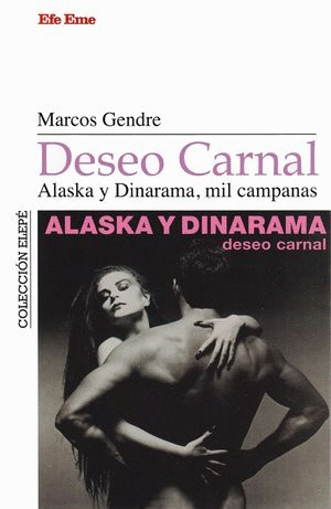 DESEO CARNAL. ALASKA Y DINARAMA, MIL CAMPANAS