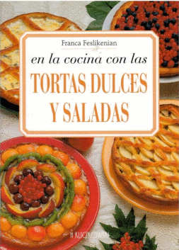 EN LA COCINA CON LAS TORTAS DULCES Y SALADAS