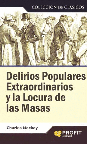 DELIRIOS POPULARES EXTRAORDINARIOS Y LA LOCURA DE LAS MASAS