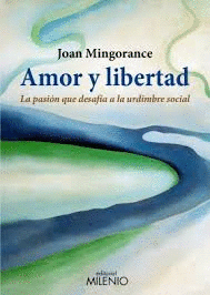 AMOR Y LIBERTAD LA PASION QUE DESAFIA A LA URDIMBRE SOCIAL
