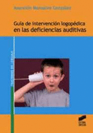 GUIA DE INTERVENCION LOGOPEDICA EN LAS DEFICIENCIAS AUDITIVAS