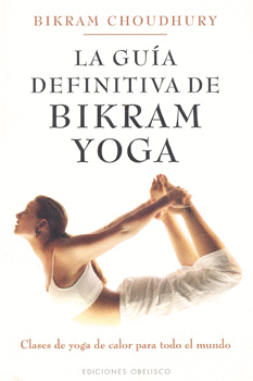 GUIA DEFINITIVA DE BIKRAM YOGA LA