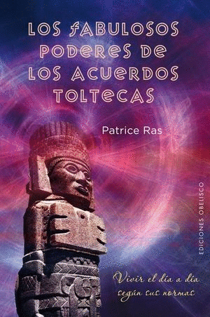 FABULOSOS PODERES DE LOS ACUERDOS TOLTECAS LOS