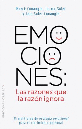 EMOCIONES: LAS RAZONES QUE LA RAZON IGNORA