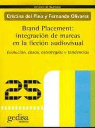 BRAND PLACEMENT INTEGRACION DE LAS MARCAS EN LA FICCION AUDIOVISUAL