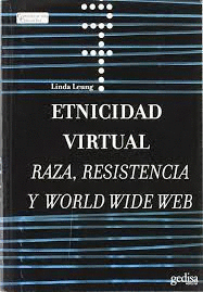 ETNICIDAD VIRTUAL RAZA RESISTENCIA Y WORLD WIDE WEB
