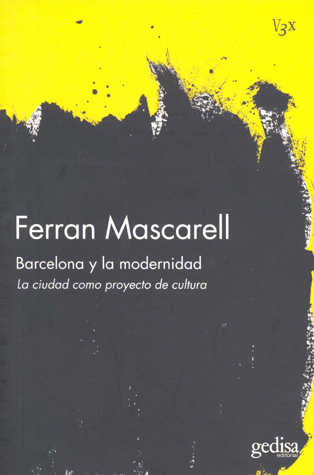 BARCELONA Y LA MODERNIDAD LA CIUDAD COMO PROYECTO DE CULTURA