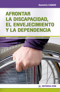 AFRONTAR LA DISCAPACIDAD EL ENVEJECIMIENTO Y LA DEPENDENCIA
